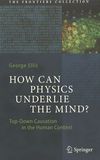 How can physics underlie the mind? Top-down causation in the human context /