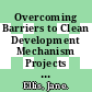 Overcoming Barriers to Clean Development Mechanism Projects [E-Book] /