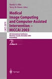 Medical Image Computing and Computer-Assisted Intervention - MICCAI 2003 [E-Book] : 6th International Conference, Montréal, Canada, November 15-18, 2003, Proceedings, Part II /