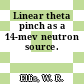 Linear theta pinch as a 14-mev neutron source.
