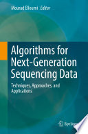 Algorithms for Next-Generation Sequencing Data [E-Book] : Techniques, Approaches, and Applications /