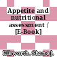 Appetite and nutritional assessment / [E-Book]