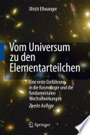 Vom Universum zu den Elementarteilchen [E-Book] : Eine erste Einführung in die Kosmologie und die fundamentalen Wechselwirkungen /