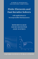 Finite elements and fast iterative solvers : with applications in incompressible fluid dynamics /