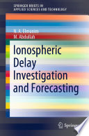 Ionospheric Delay Investigation and Forecasting [E-Book] /