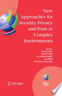 New Approaches for Security, Privacy and Trust in Complex Environments [E-Book] : Proceedings of the IFIP TC-11 22nd International Information Security Conference (SEC 2007), 14–16 May 2007, Sandton, South Africa /