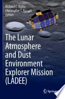 The Lunar Atmosphere and Dust Environment Explorer Mission (LADEE) [E-Book] /