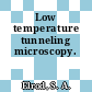 Low temperature tunneling microscopy.