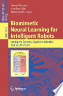 Biomimetic Neural Learning for Intelligent Robots [E-Book] / Intelligent Systems, Cognitive Robotics, and Neuroscience