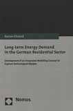 Long-term energy demand in the German residential sector : development of an integrated modelling concept to capture technological myopia /