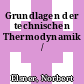 Grundlagen der technischen Thermodynamik /