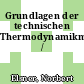 Grundlagen der technischen Thermodynamikm /
