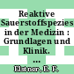 Reaktive Sauerstoffspezies in der Medizin : Grundlagen und Klinik. Ergebnisse eines interdisziplinären Sauerstoffsymp : Heidelberg, 04.86.