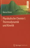 Physikalische Chemie . 1 : Thermodynamik und Kinetik /