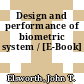Design and performance of biometric system / [E-Book]