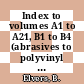 Index to volumes A1 to A21, B1 to B4 (abrasives to polyvinyl compounds, others, fundamentals of chemical engineering, unit operations 1 and 2, principles of chemical reaction engineering and plant design) /