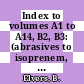 Index to volumes A1 to A14, B2, B3: (abrasives to isoprenem, unit operations 1 to 2) /