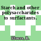 Starch and other polysaccharides to surfactants.