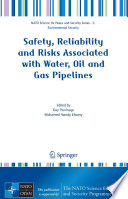 Safety, Reliability and Risks Associated with Water, Oil and Gas Pipelines [E-Book] /