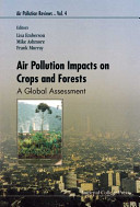 Air pollution impacts on crops and forests : a global assessment /