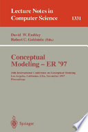 Conceptual Modeling - ER '97 [E-Book] : 16th International Conference on Conceptual Modeling, Los Angeles, CA, USA, November 3-5, 1997. Proceedings /