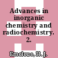 Advances in inorganic chemistry and radiochemistry. 2.