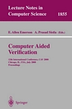 Computer Aided Verification [E-Book] : 12th International Conference, CAV 2000 Chicago, IL, USA, July 15-19, 2000 Proceedings /