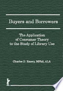 Buyers and borrowers : the application of consumer theory to the study of library use /