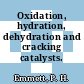 Oxidation, hydration, dehydration and cracking catalysts.