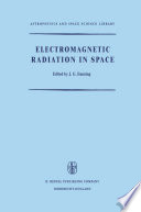 Electromagnetic Radiation in Space [E-Book] : Proceedings of the Third ESRO Summer School in Space Physics, Held in Alpbach, Austria, from 19 July to 13 August, 1965 /