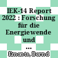 IEK-14 Report 2022 : Forschung für die Energiewende und den Wandel im Rheinischen Revier /