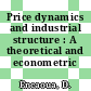 Price dynamics and industrial structure : A theoretical and econometric analysis.