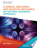 Classical mechanics and quantum mechanics : an historic-axiomatic approach [E-Book] /