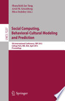 Social Computing, Behavioral - Cultural Modeling and Prediction [E-Book]: 5th International Conference, SBP 2012, College Park, MD, USA, April 3-5, 2012. Proceedings /