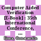 Computer Aided Verification [E-Book] : 35th International Conference, CAV 2023, Paris, France, July 17-22, 2023, Proceedings, Part I /