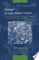 Zoology in early modern culture : intersections of science, theology, philology, and political and religious education [E-Book] /