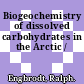 Biogeochemistry of dissolved carbohydrates in the Arctic /