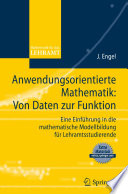 Anwendungsorientierte Mathematik: Von Daten zur Funktion. [E-Book] : Eine Einführung in die mathematische Modellbildung für Lehramtsstudierende /