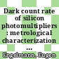 Dark count rate of silicon photomultipliers : metrological characterization and suppression [E-Book] /