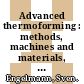 Advanced thermoforming : methods, machines and materials, applications and automation [E-Book] /
