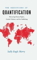 The seductions of quantification : measuring human rights, gender violence, and sex trafficking /