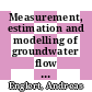 Measurement, estimation and modelling of groundwater flow velocity at Krauthausen test site [E-Book] /