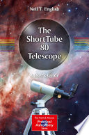 The ShortTube 80 Telescope [E-Book] : A User's Guide /