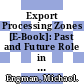 Export Processing Zones [E-Book]: Past and Future Role in Trade and Development /