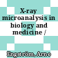 X-ray microanalysis in biology and medicine /