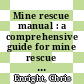 Mine rescue manual : a comprehensive guide for mine rescue team members [E-Book] /