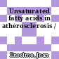 Unsaturated fatty acids in atherosclerosis /