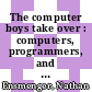 The computer boys take over : computers, programmers, and the politics of technical expertise [E-Book] /