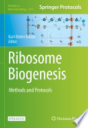 Ribosome Biogenesis [E-Book] : Methods and Protocols /