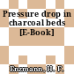 Pressure drop in charcoal beds [E-Book]